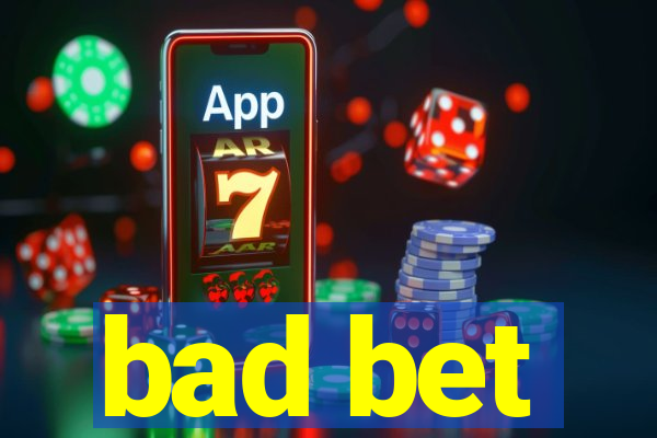 bad bet